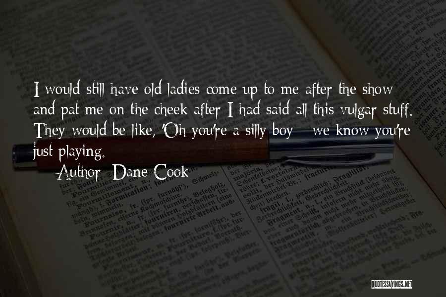 A Boy Playing You Quotes By Dane Cook