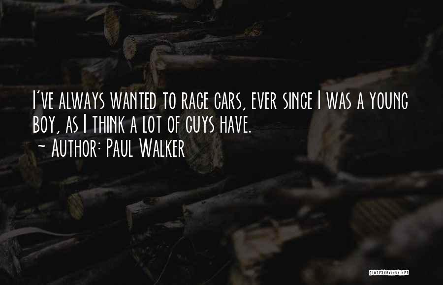 A Boy Quotes By Paul Walker