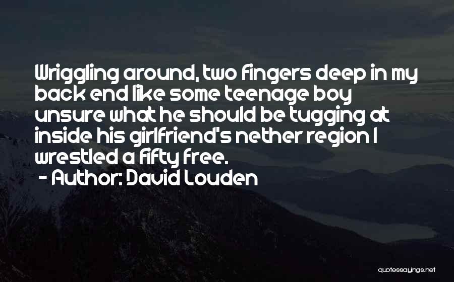 A Boy Who Has A Girlfriend Quotes By David Louden