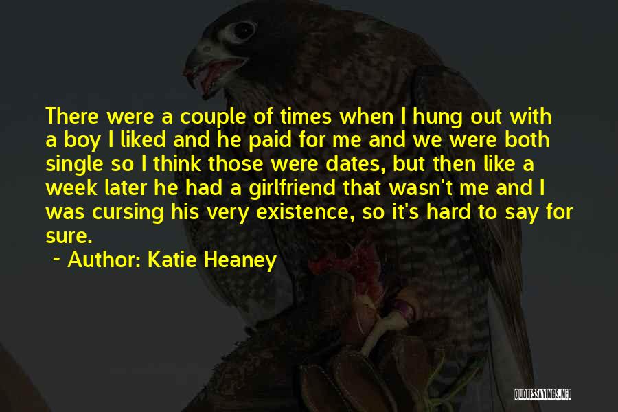 A Boy Who Has A Girlfriend Quotes By Katie Heaney