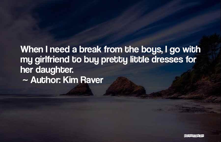 A Boy Who Has A Girlfriend Quotes By Kim Raver