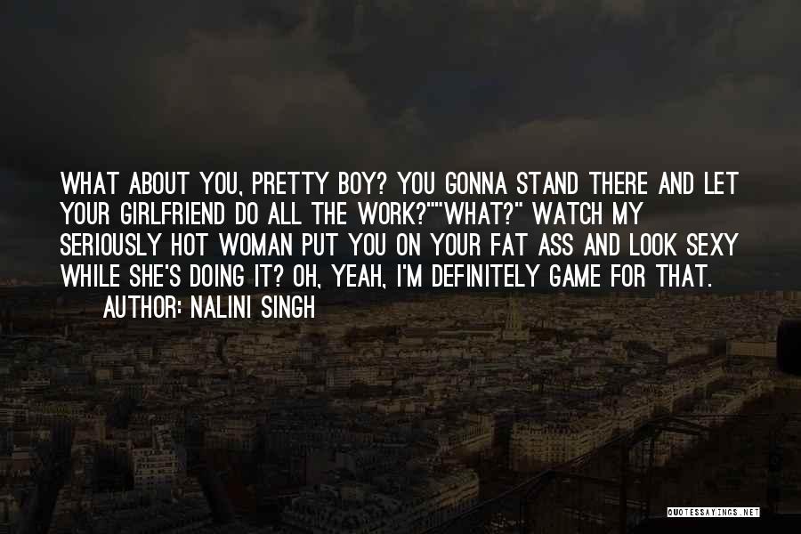 A Boy Who Has A Girlfriend Quotes By Nalini Singh