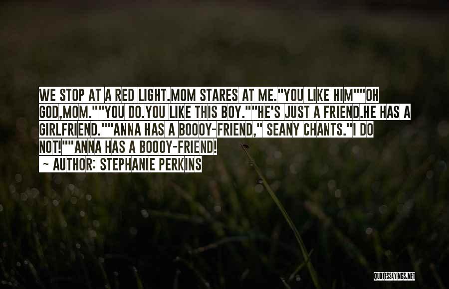 A Boy Who Has A Girlfriend Quotes By Stephanie Perkins
