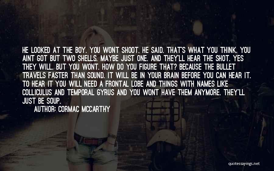 A Boy You Like But Can't Have Quotes By Cormac McCarthy