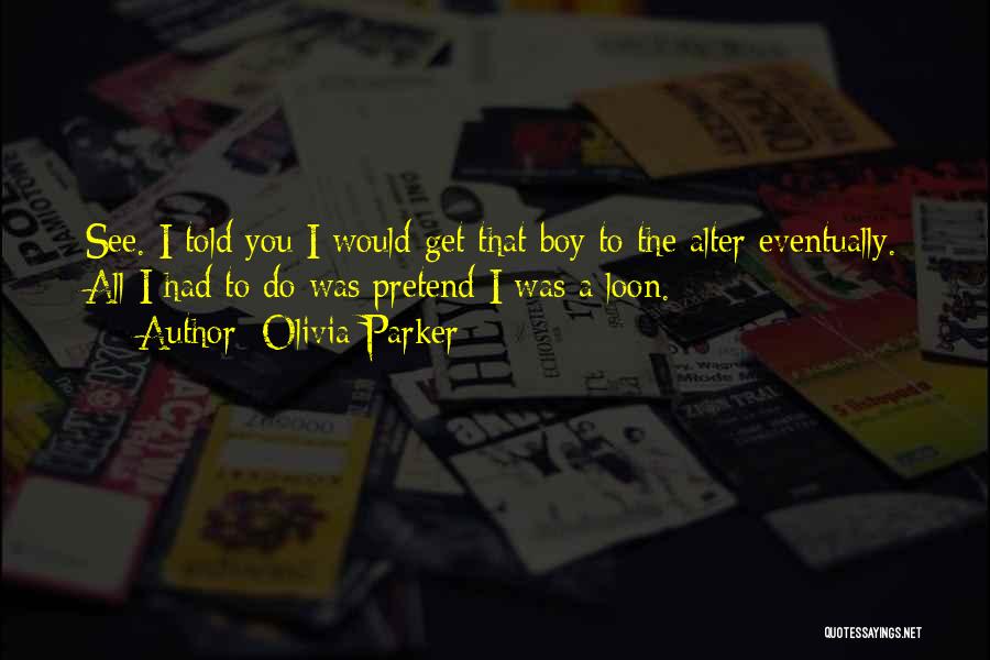A Boy You Love Quotes By Olivia Parker