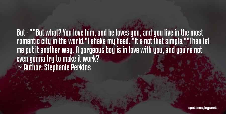 A Boy You Love Quotes By Stephanie Perkins