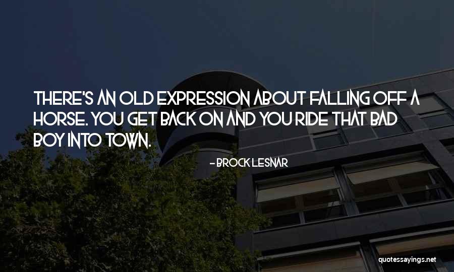 A Boy You're Falling For Quotes By Brock Lesnar A Boy You're Falling For Quotes By Brock Lesnar