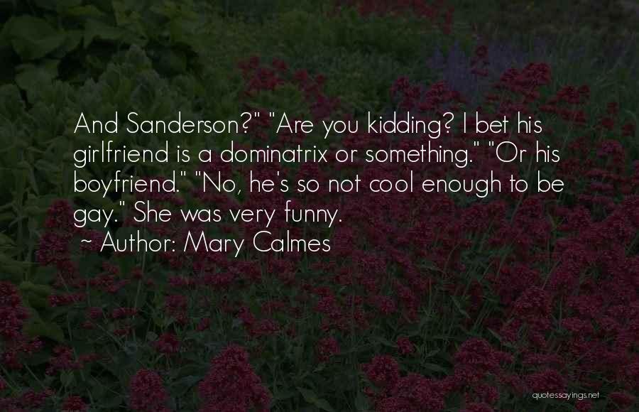 A Boyfriend And Girlfriend Quotes By Mary Calmes