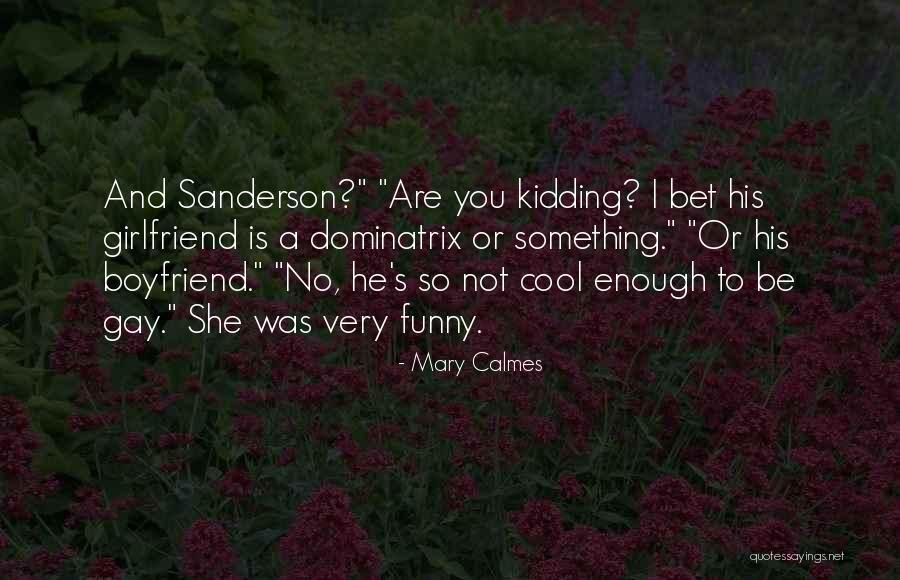 A Boyfriend And Girlfriend Quotes By Mary Calmes