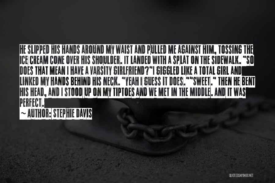 A Boyfriend And Girlfriend Quotes By Stephie Davis