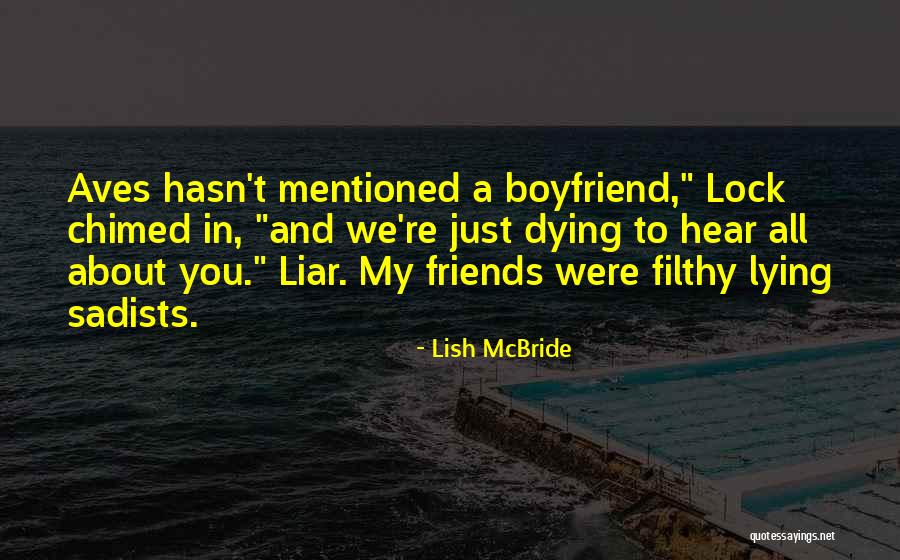A Boyfriend Lying Quotes By Lish McBride A Boyfriend Lying Quotes By Lish McBride