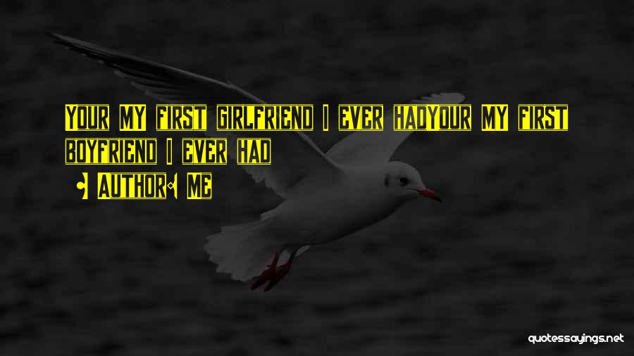A Boyfriend's Ex Girlfriend Quotes By Me A Boyfriend's Ex Girlfriend Quotes By Me