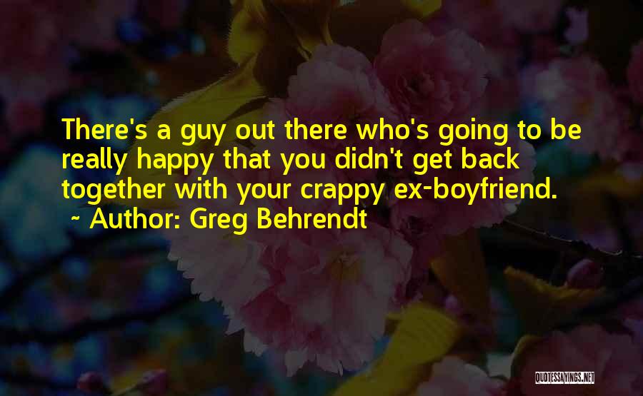 A Boyfriend's Ex Quotes By Greg Behrendt