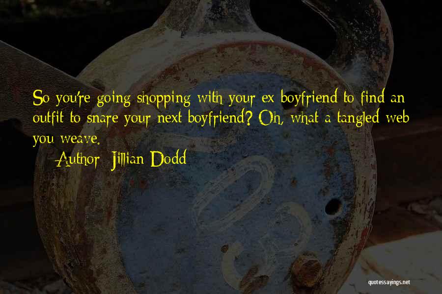 A Boyfriend's Ex Quotes By Jillian Dodd