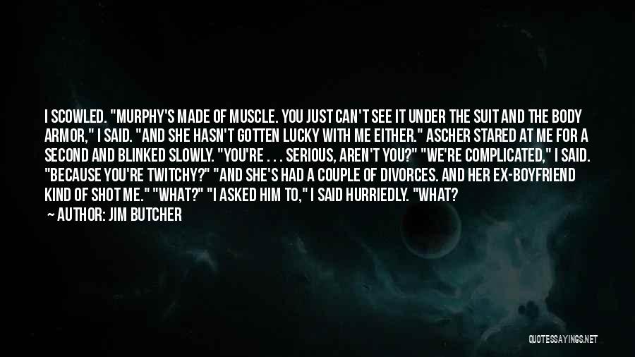 A Boyfriend's Ex Quotes By Jim Butcher