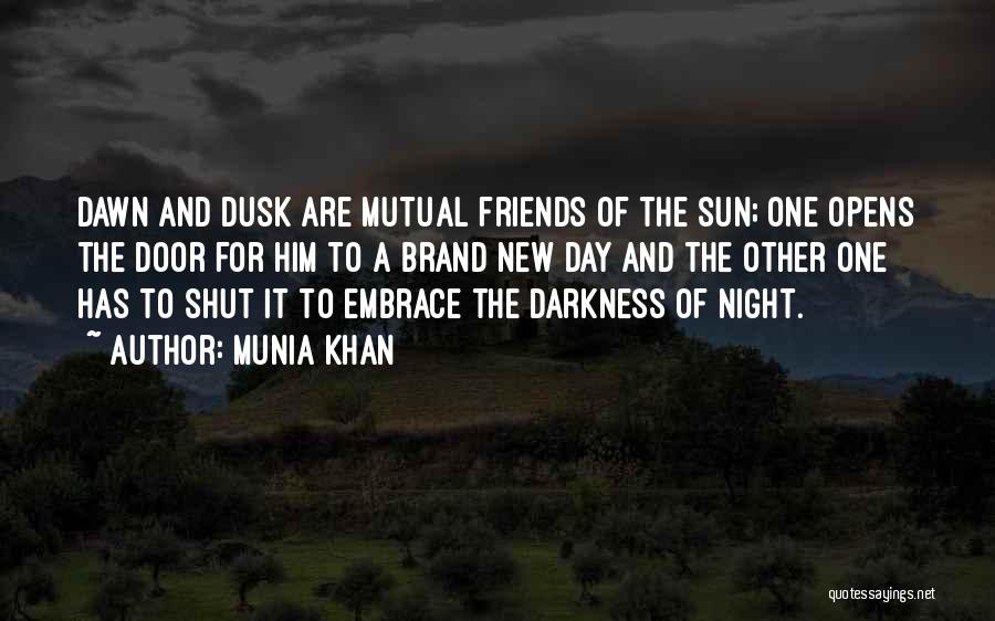 A Brand New Day Quotes By Munia Khan