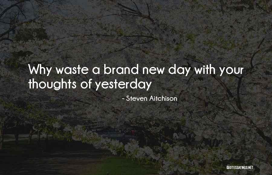 A Brand New Day Quotes By Steven Aitchison