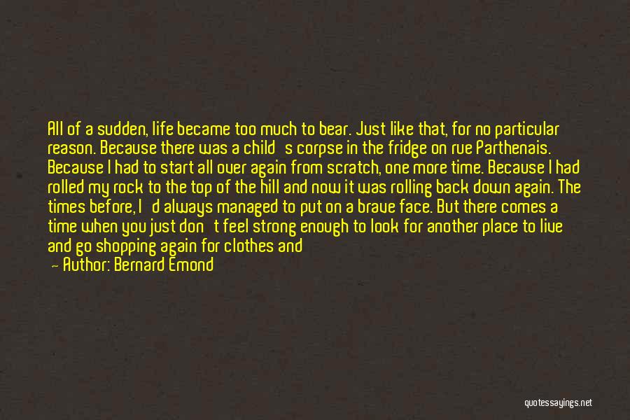 A Brave Face Quotes By Bernard Emond