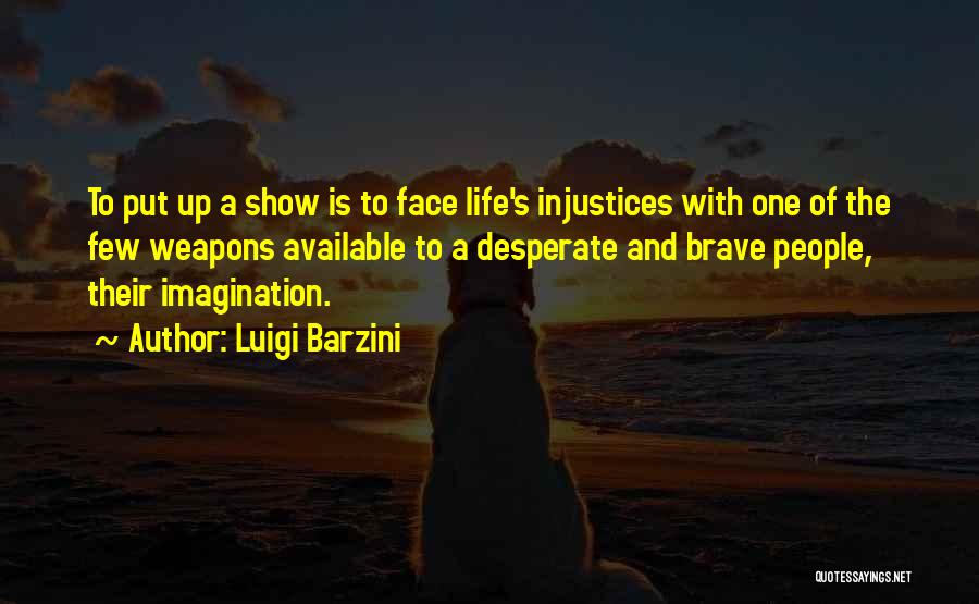 A Brave Face Quotes By Luigi Barzini