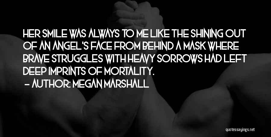 A Brave Face Quotes By Megan Marshall