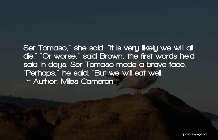 A Brave Face Quotes By Miles Cameron