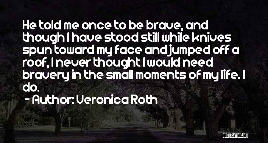 A Brave Face Quotes By Veronica Roth