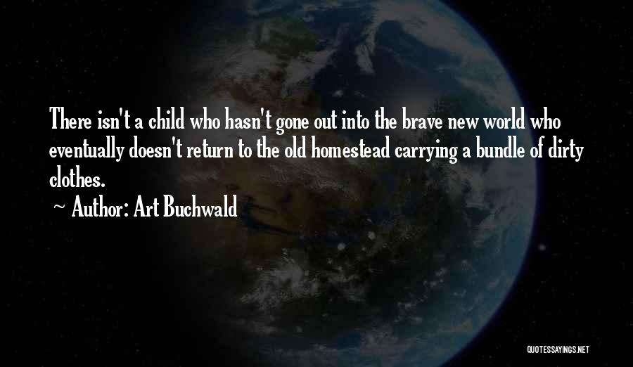 A Brave New World Quotes By Art Buchwald