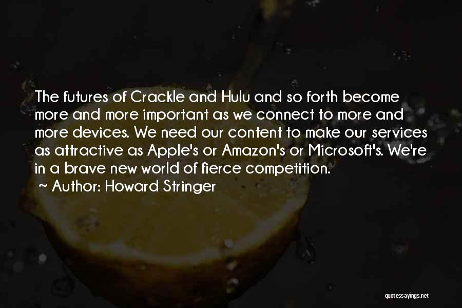 A Brave New World Quotes By Howard Stringer