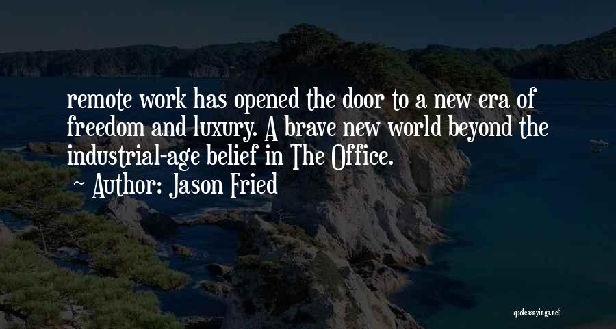 A Brave New World Quotes By Jason Fried