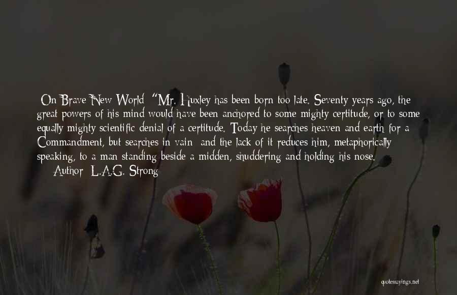 A Brave New World Quotes By L.A.G. Strong