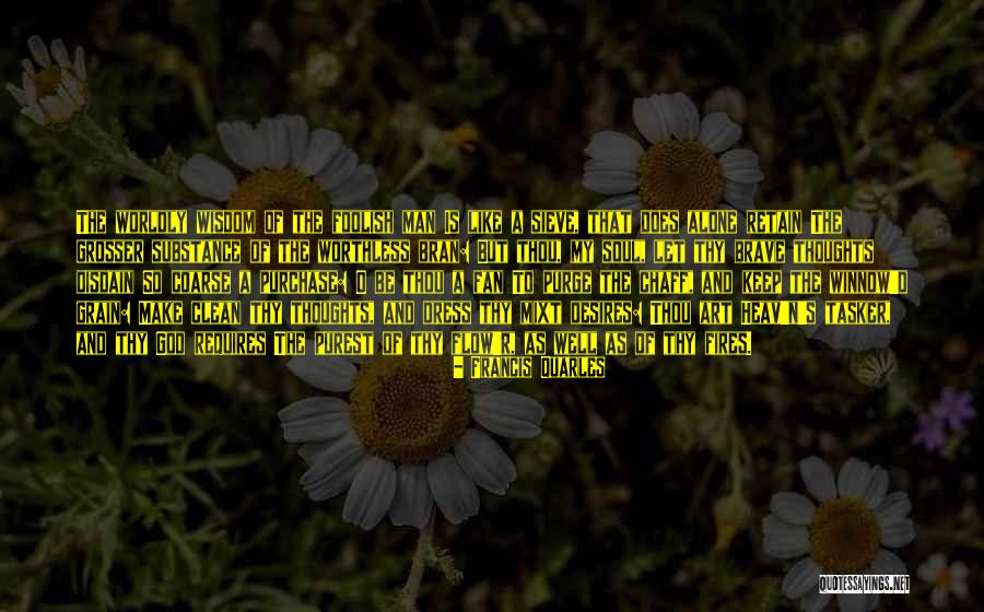 A Brave Soul Quotes By Francis Quarles A Brave Soul Quotes By Francis Quarles
