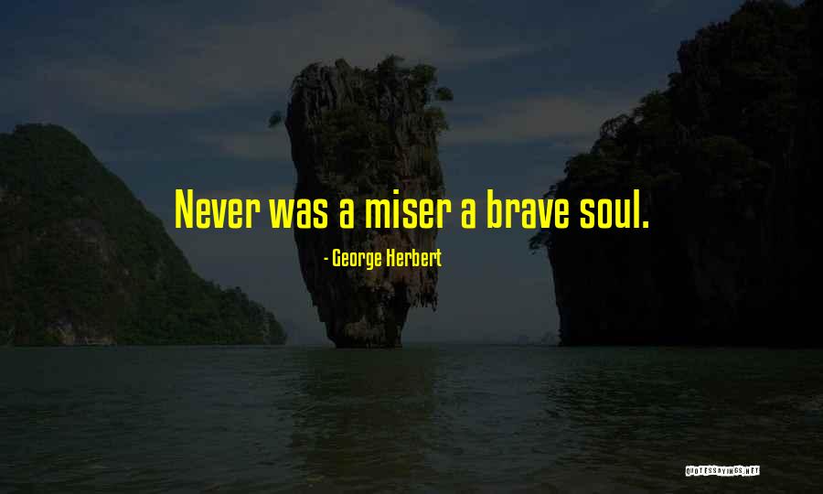A Brave Soul Quotes By George Herbert A Brave Soul Quotes By George Herbert