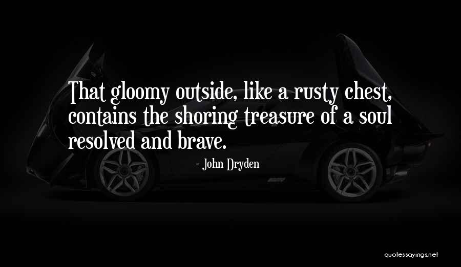 A Brave Soul Quotes By John Dryden A Brave Soul Quotes By John Dryden