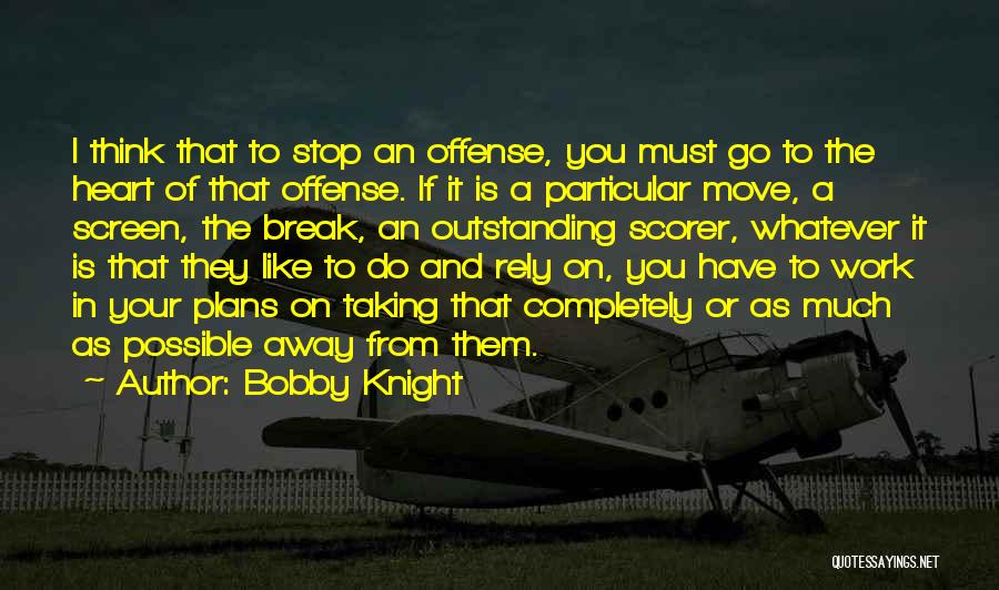 A Break Up And Moving On Quotes By Bobby Knight