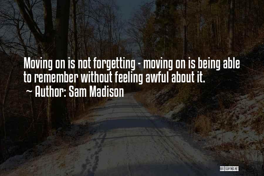 A Break Up And Moving On Quotes By Sam Madison