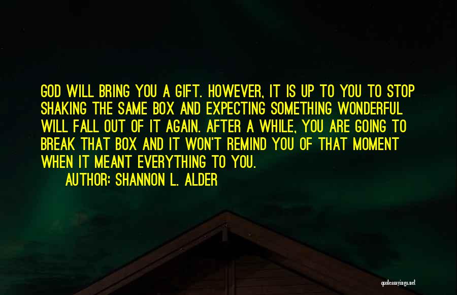 A Break Up And Moving On Quotes By Shannon L. Alder