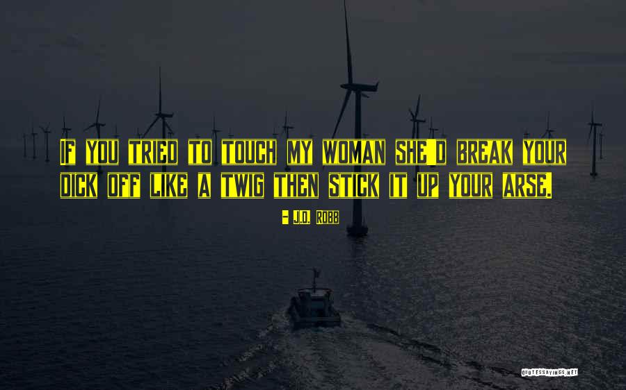 A Break Up Quotes By J.D. Robb A Break Up Quotes By J.D. Robb