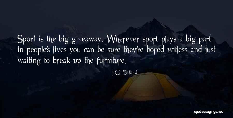 A Break Up Quotes By J.G. Ballard A Break Up Quotes By J.G. Ballard