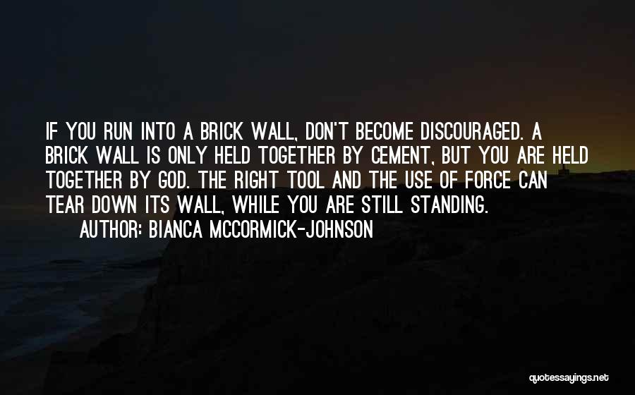 A Brick Wall Quotes By Bianca McCormick-Johnson