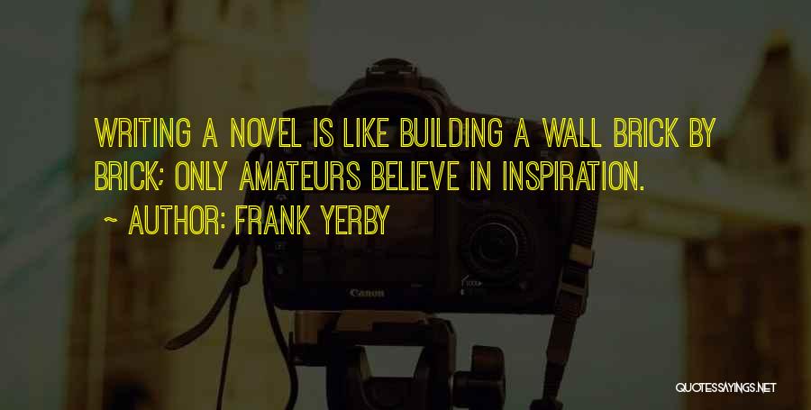 A Brick Wall Quotes By Frank Yerby