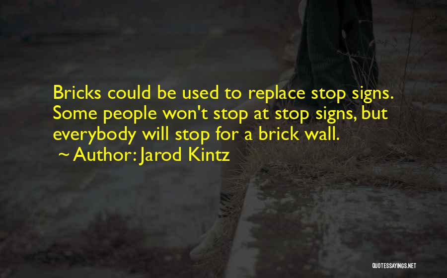 A Brick Wall Quotes By Jarod Kintz