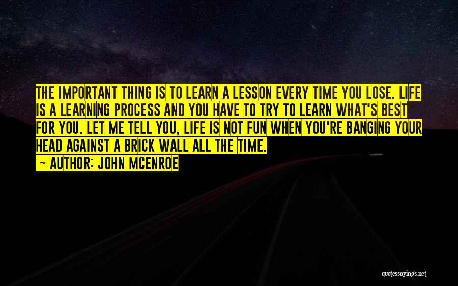 A Brick Wall Quotes By John McEnroe