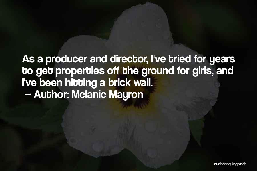 A Brick Wall Quotes By Melanie Mayron