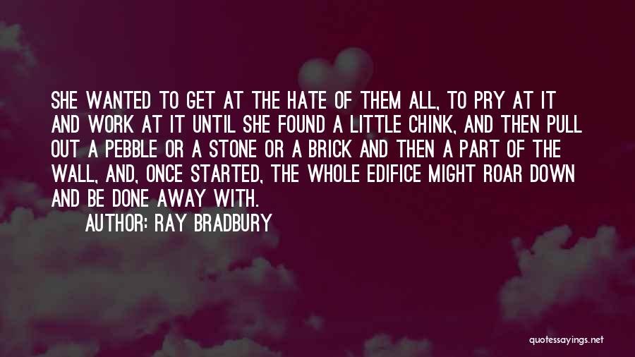 A Brick Wall Quotes By Ray Bradbury