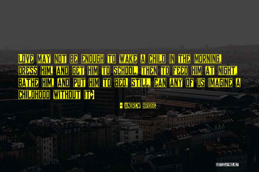 A Bridge Quotes By Andrew Bridge A Bridge Quotes By Andrew Bridge