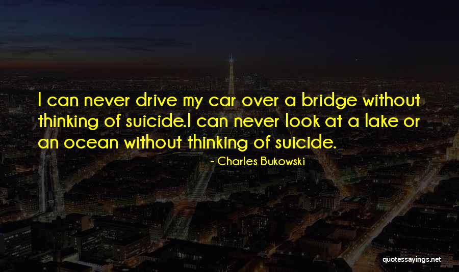 A Bridge Quotes By Charles Bukowski A Bridge Quotes By Charles Bukowski