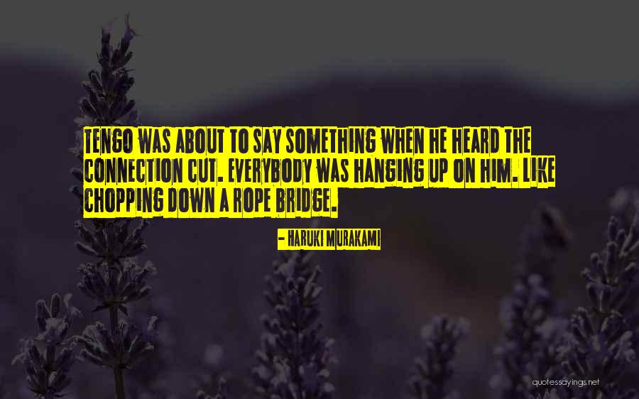 A Bridge Quotes By Haruki Murakami A Bridge Quotes By Haruki Murakami