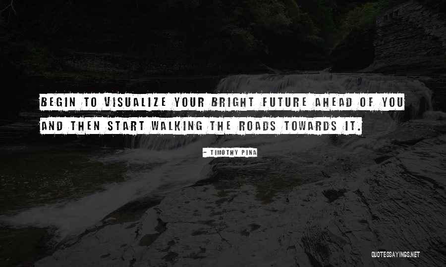 A Bright Future Ahead Quotes By Timothy Pina A Bright Future Ahead Quotes By Timothy Pina