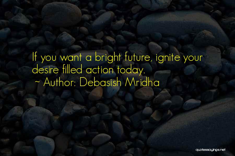 A Bright Future Quotes By Debasish Mridha