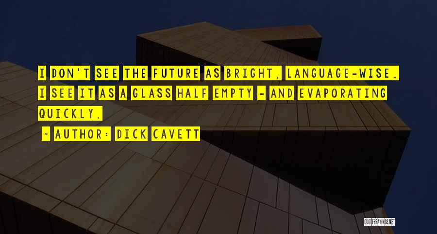 A Bright Future Quotes By Dick Cavett